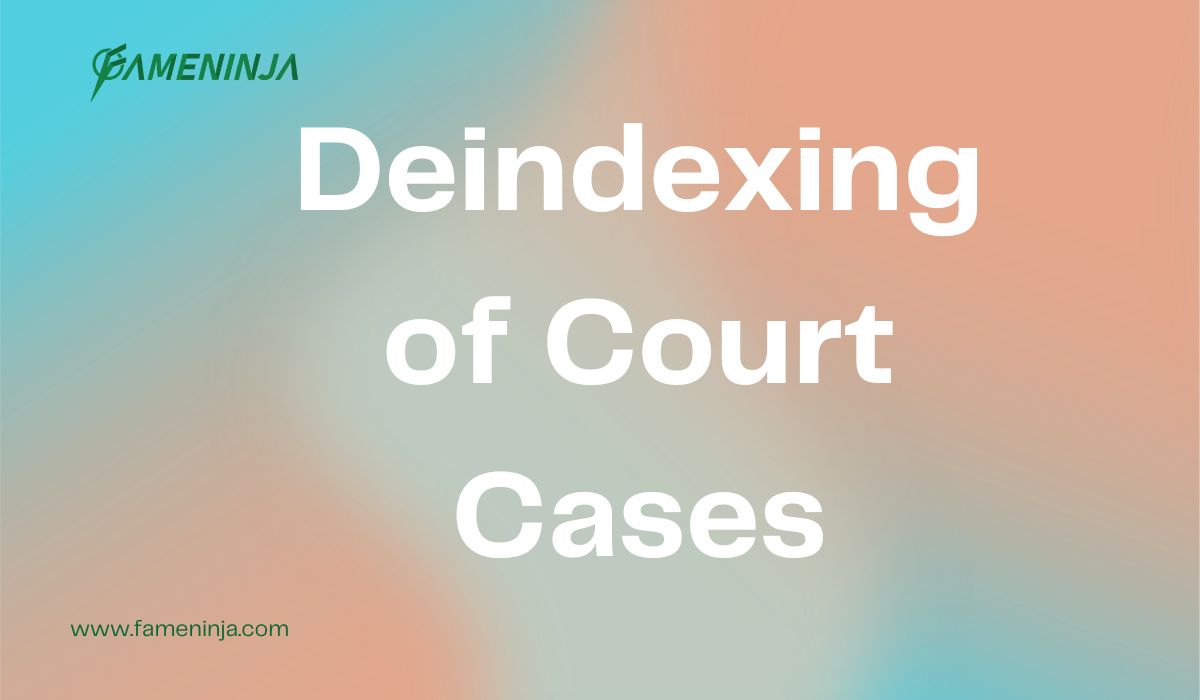 Deindexing of Court Cases